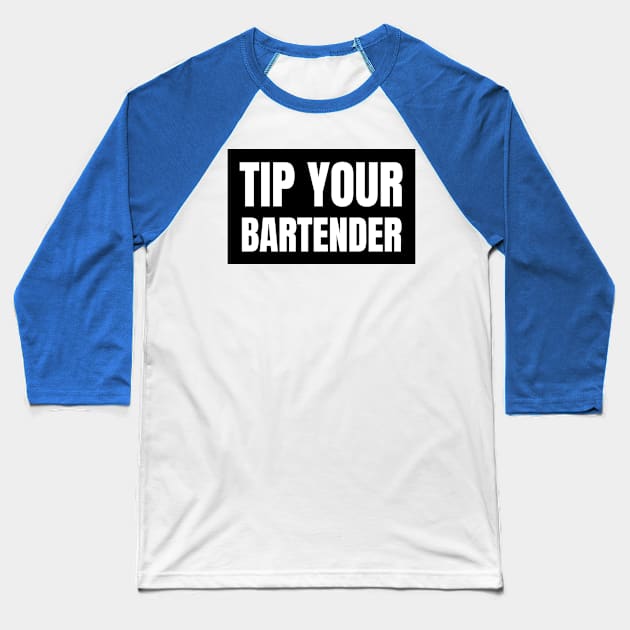 Tip Your Bartender Baseball T-Shirt by Sizzlinks